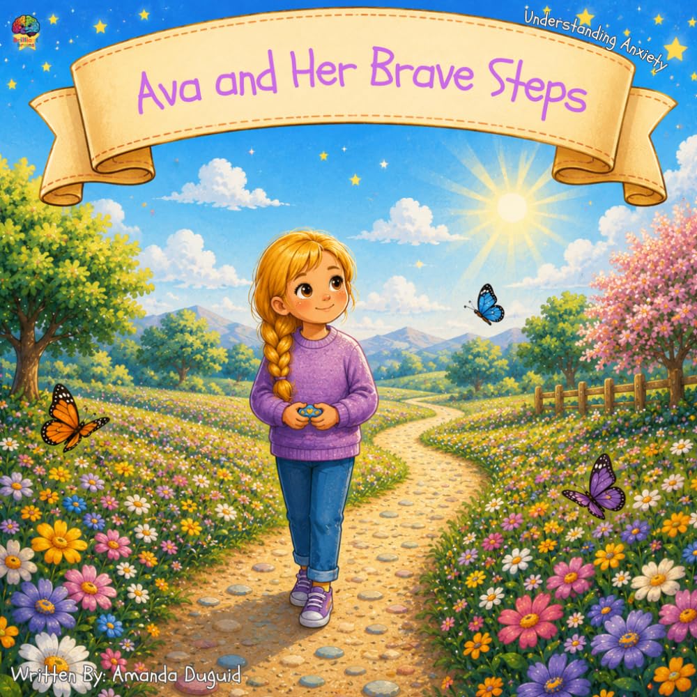 Ava and Her Brave Steps: Understanding Anxiety (Brilliant Brains)