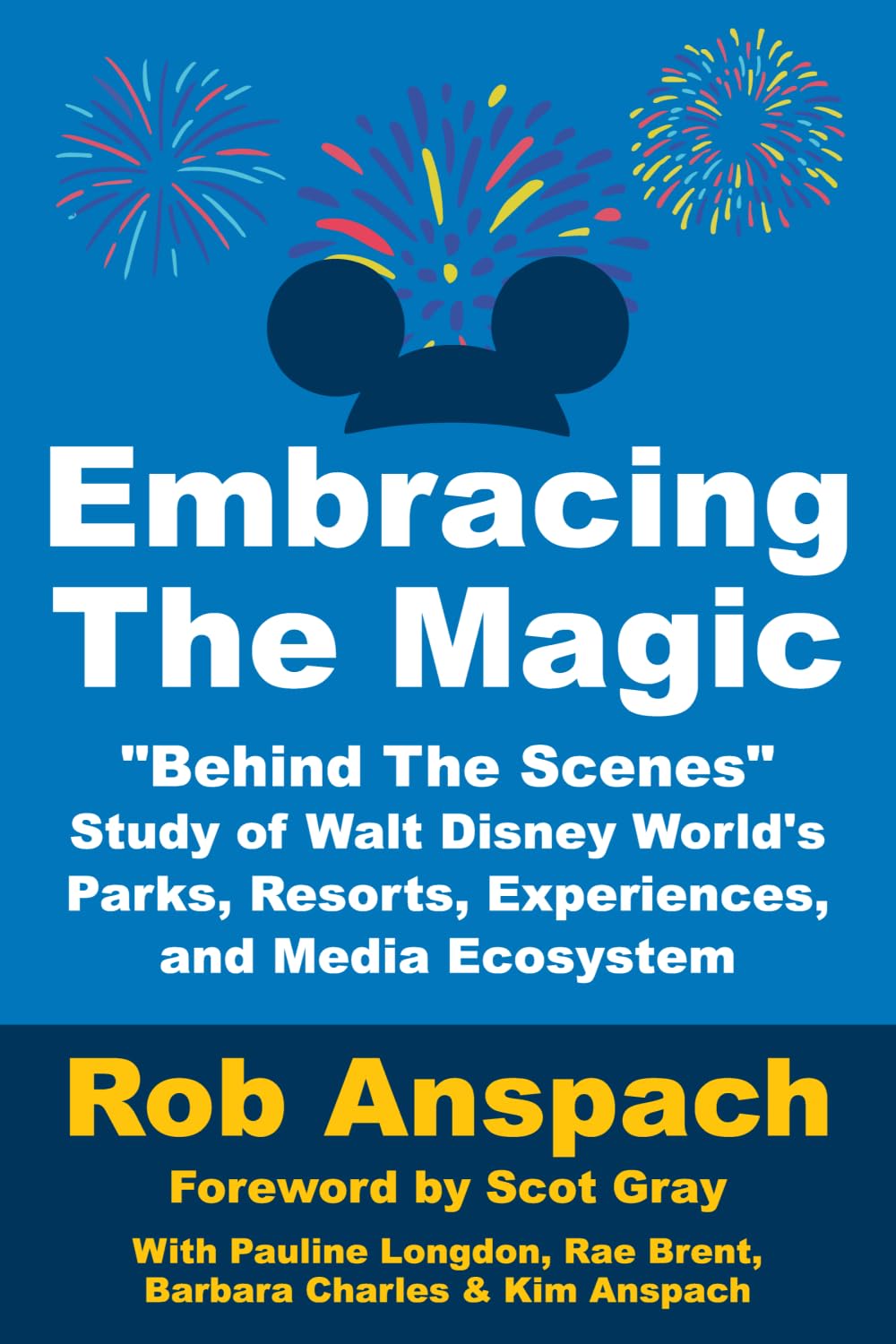 Embracing The Magic: “Behind-the-Scenes” Study of Walt Disney World's Parks, Resorts, Experiences, and Media Ecosystem
