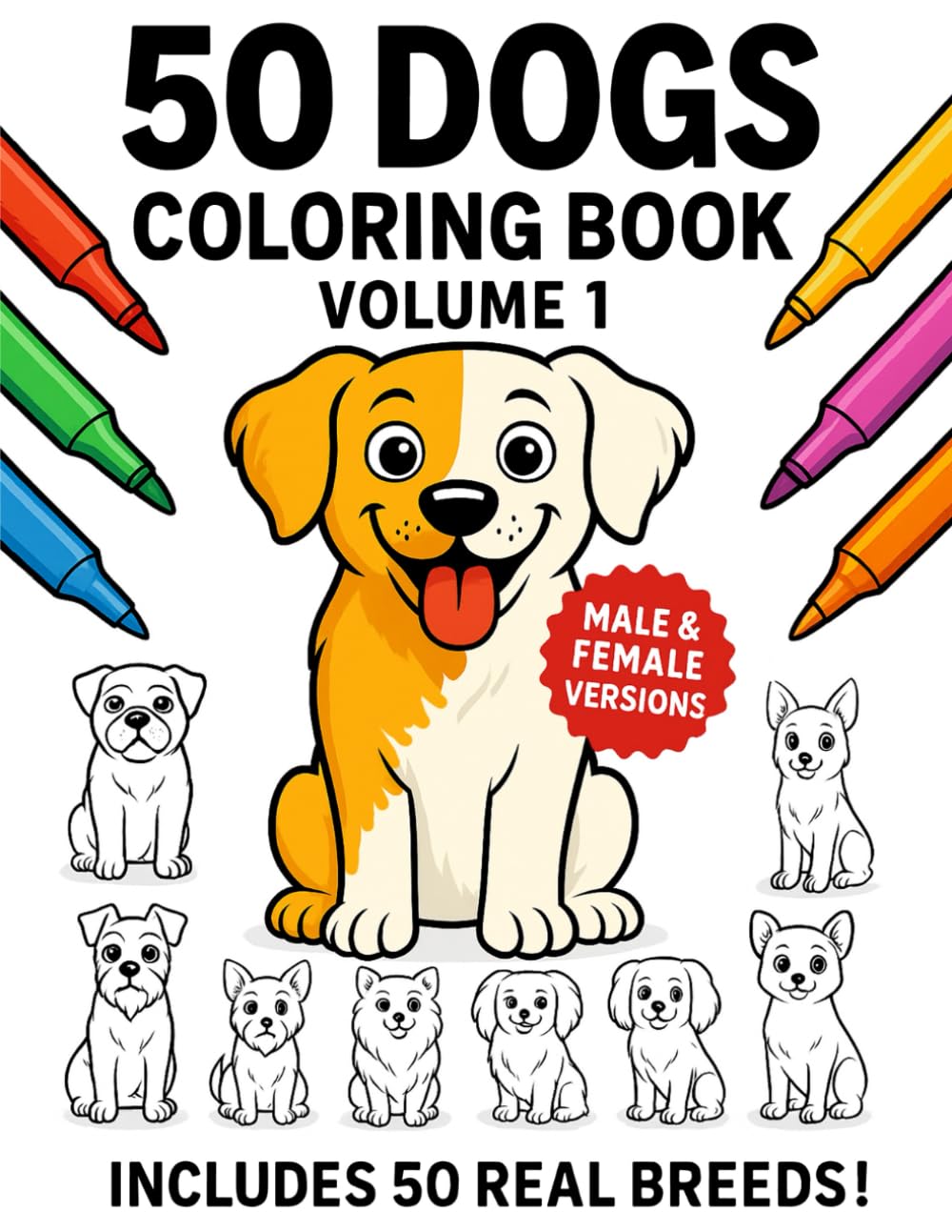 50 Dogs Coloring Book for Kids (Volume 1) 50 Real Dog Breeds to Color – Fun and Easy Coloring Pages for Ages 4–8: Cute and Realistic Dogs from the 100 ... Breed (The Ultimate Kids Coloring Collection)