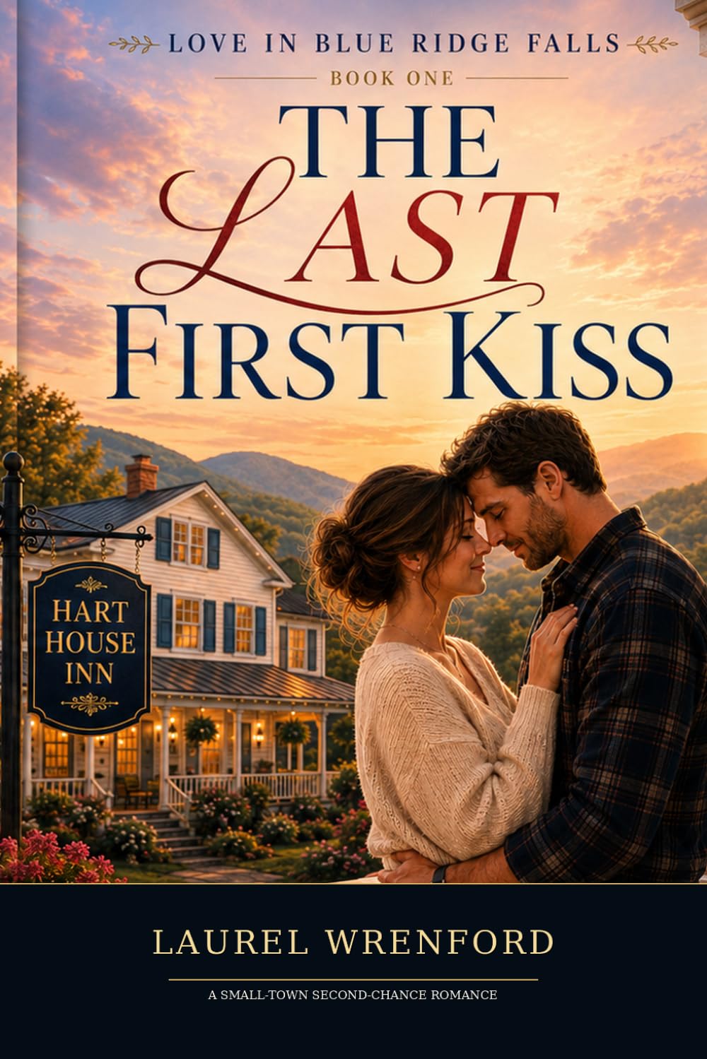 The Last First Kiss: A Small-Town Second-Chance Romance: 1 (Love in Blue Ridge Falls)