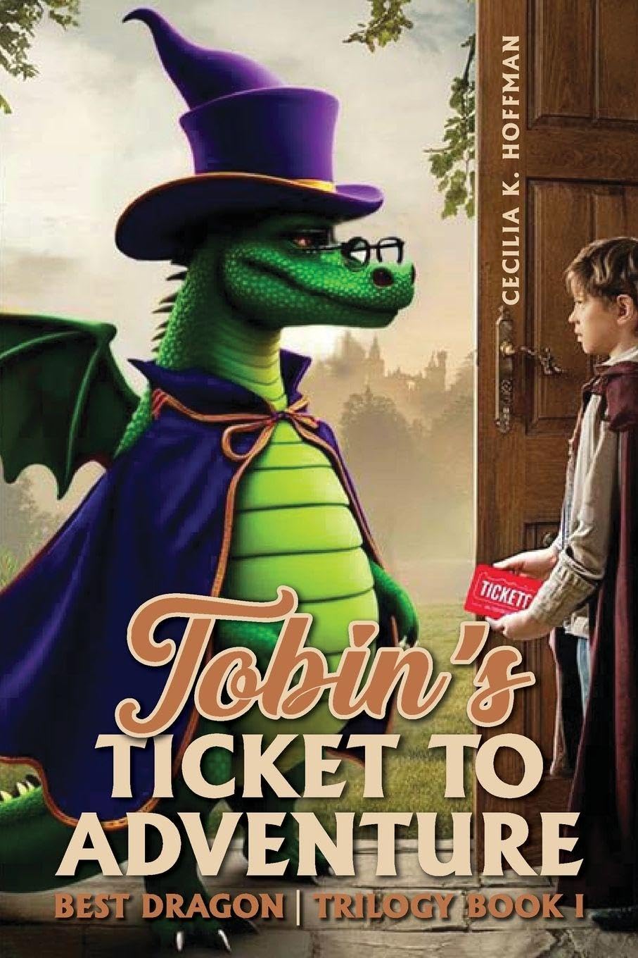 Tobin's Ticket to Adventure: Best Dragon Trilogy Book I: 1