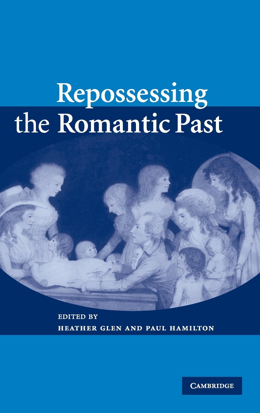 Repossessing the Romantic Past