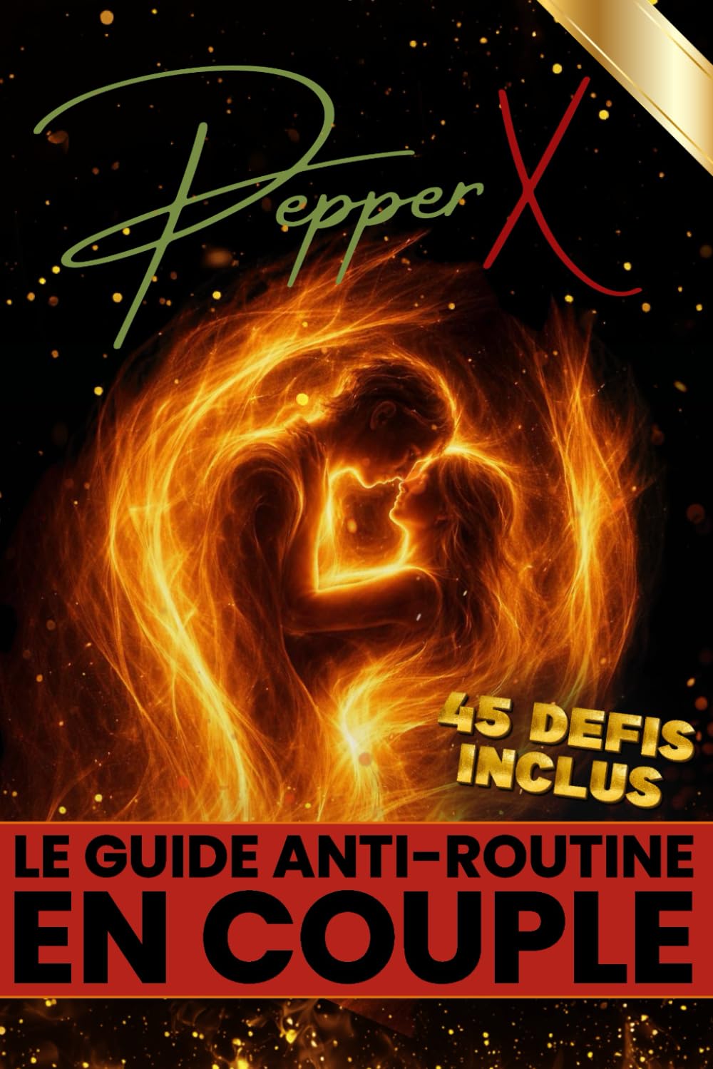 PEPPER X - Raviver la flamme: Conseils et défis à réaliser à deux pour renforcer la complicité, réveiller le désir et explorer la sensualité | Livre interactif pour couples