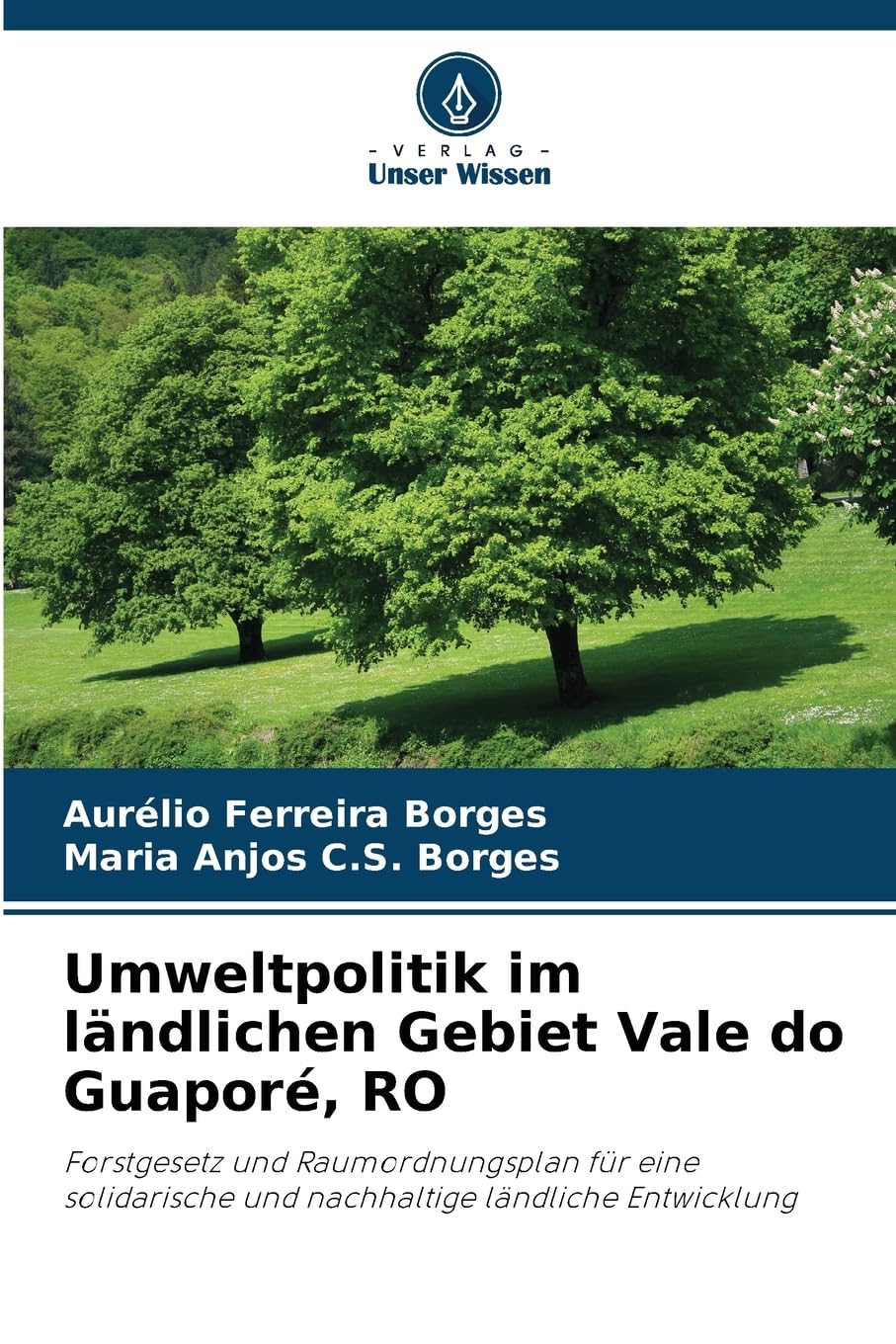 Umweltpolitik im ländlichen Gebiet Vale do Guaporé, RO: Forstgesetz und Raumordnungsplan für eine solidarische und nachhaltige ländliche Entwicklung