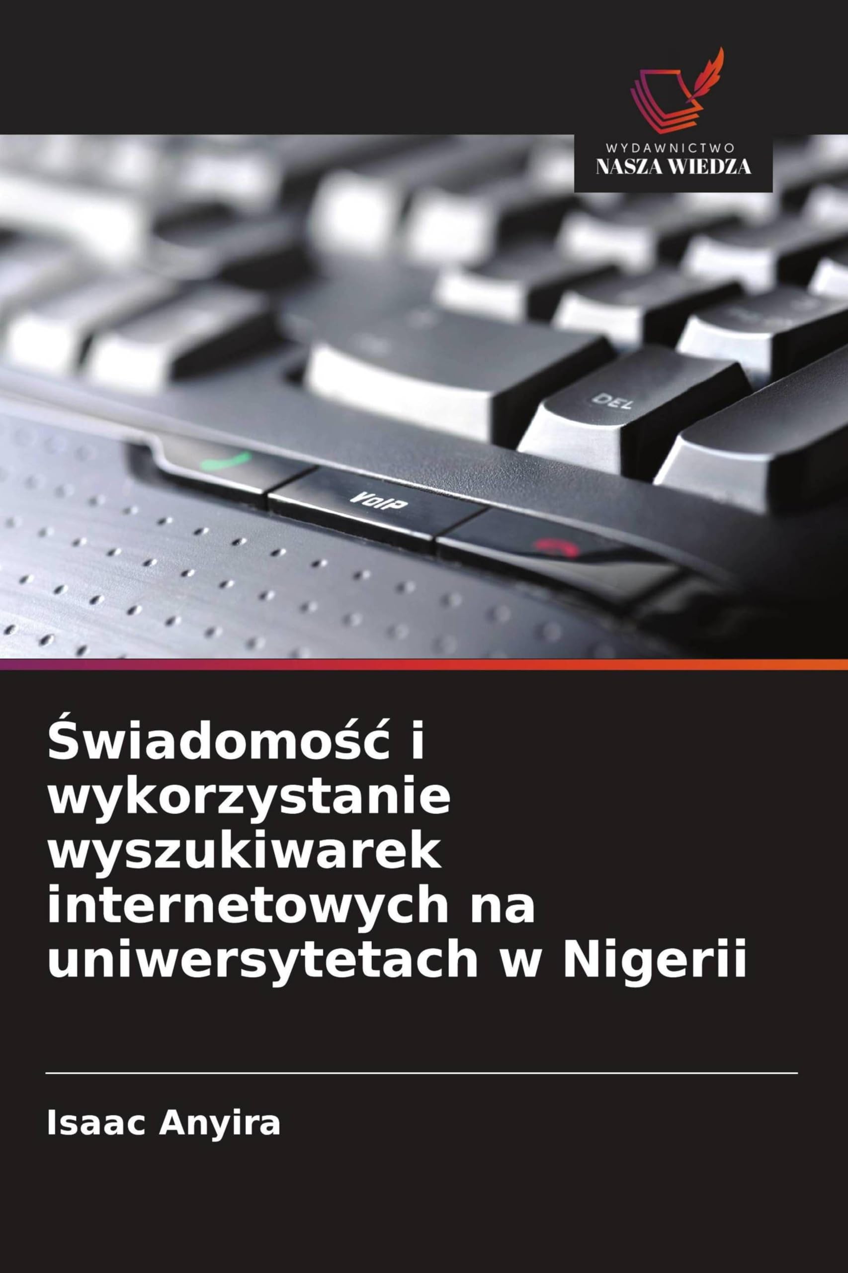 ¿wiadomo¿¿ i wykorzystanie wyszukiwarek internetowych na uniwersytetach w Nigerii