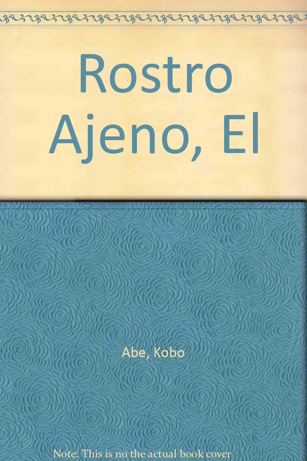Rostro Ajeno, El (Spanish Edition) 9788478441990 Abe Kobo