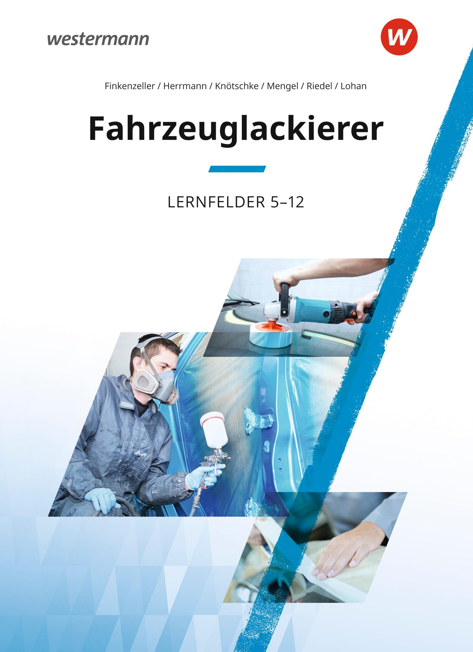 Fahrzeuglackierer: Lernfelder 5-12 Schulbuch (Maler und Lackierer)