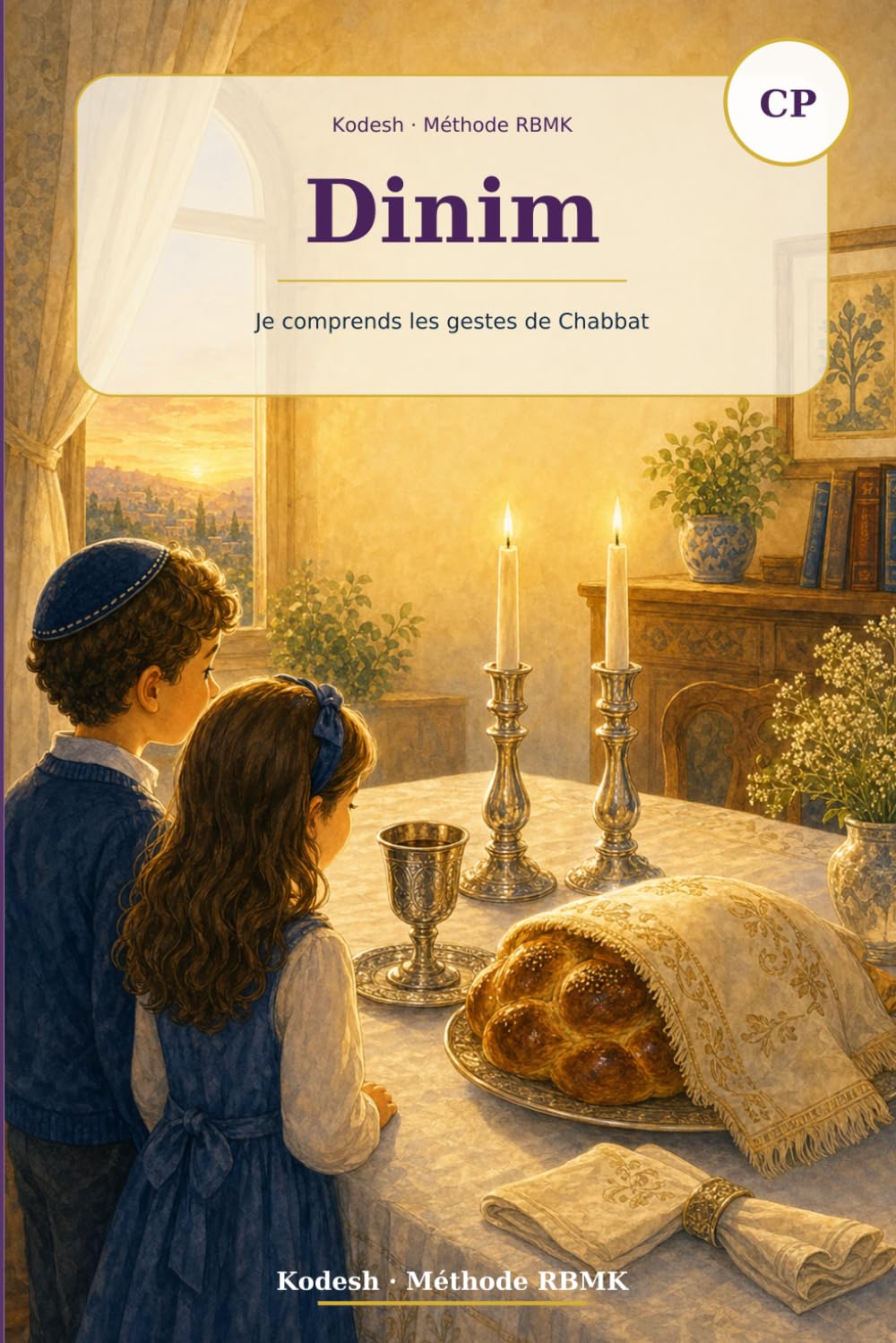 KODESH — Dinim CP: Découvrir les principales règles de la vie juive au quotidien. (Manuels de kodech)