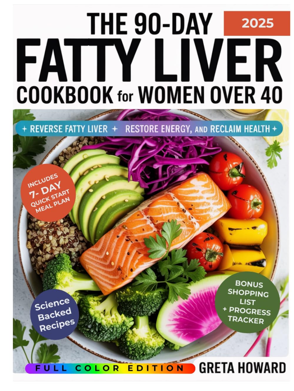 The 90-Day Fatty Liver Cookbook for Women Over 40: Reverse Fatty Liver, Restore Energy, and Reclaim Your Health