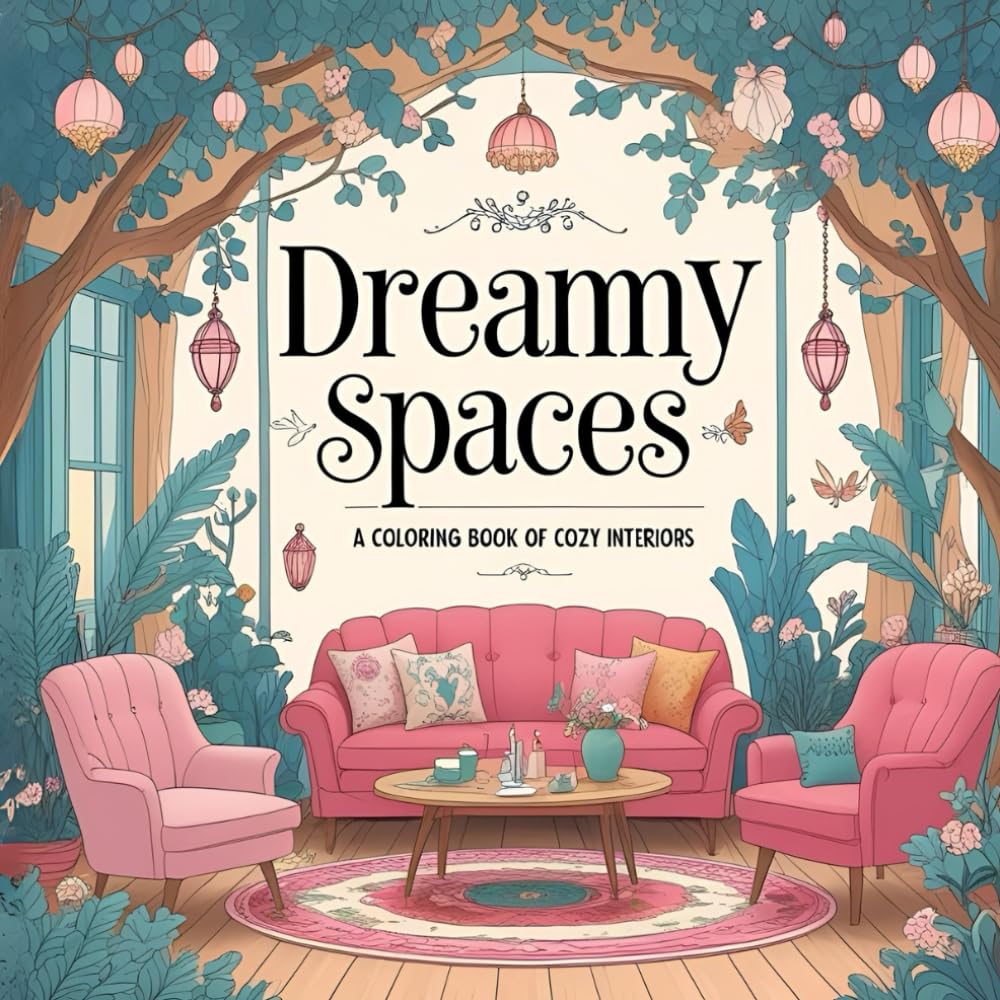 Dreamy Spaces: A Coloring Book Of Cozy Interiors