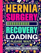 Hernia Surgery Recovery Loading Please Wait Motivational Coloring Book: Post Herniorrhaphy Recovery Gift for Women and Teens (30 Quotes) Hernioplasty ... Well Soon Encouragement Gifts for Patients