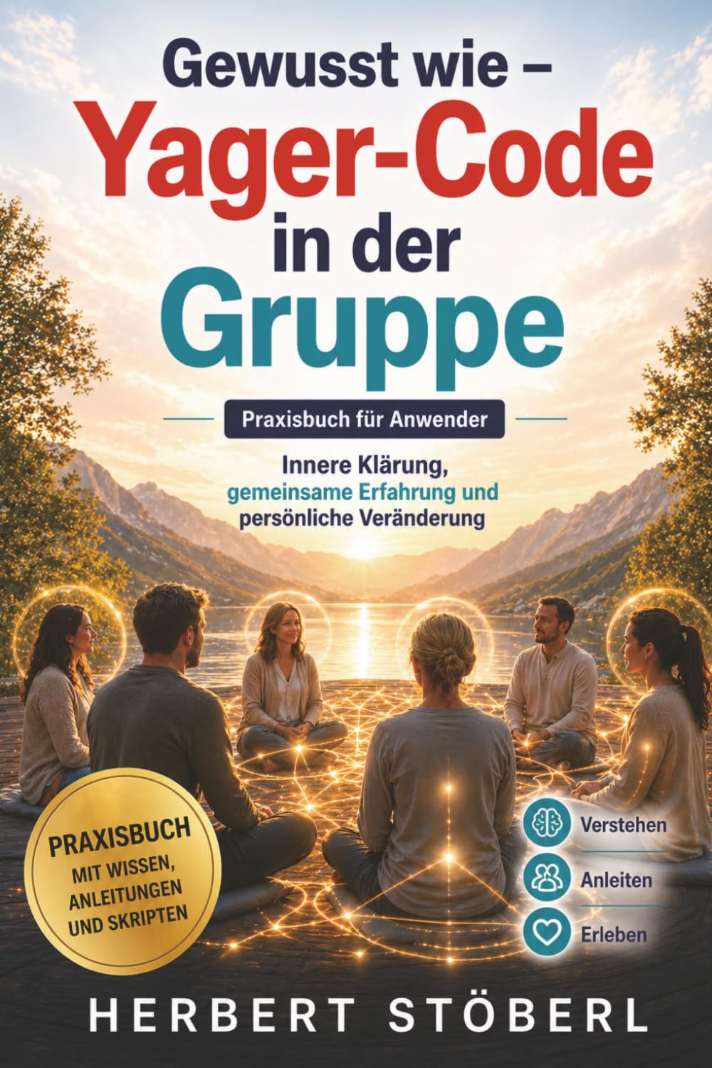 Gewusst wie – Yager-Code in der Gruppe.: Innere Klärung, gemeinsame Erfahrung und persönliche Veränderung.