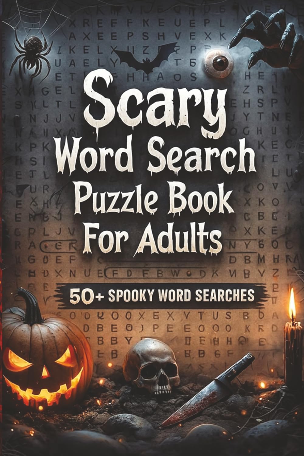 Scary Word Search Puzzle Book For Adults With 50+ Fun Activity Challenges In Easy to Read Print: A Creepy Word Search Puzzle Book With Horror Theme ... puzzles and word searches for adults)