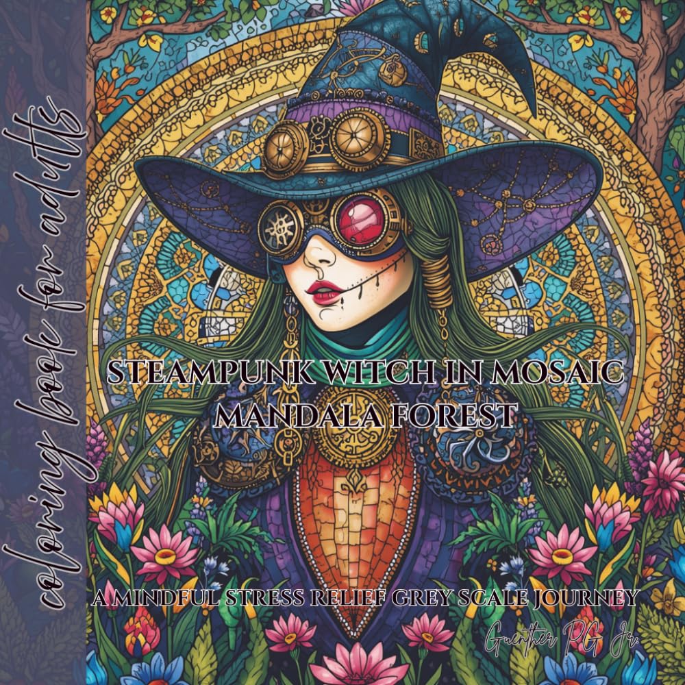 coloring book for adults steampunk witch in mosaic mandala forest: a mindful stress relief grey scale journey