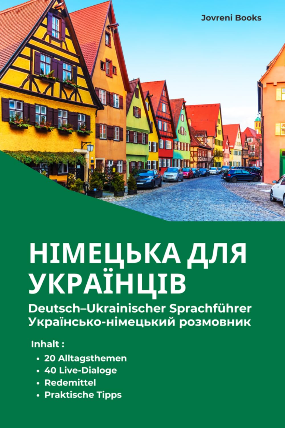 Deutsch für das Leben in Deutschland – Німецька для життя в Німеччині: Deutsch–Ukrainischer Gesprächsführer mit 40 Dialogen zu Arbeit, Arzt, Wohnung, Behörde und Alltagssituationen