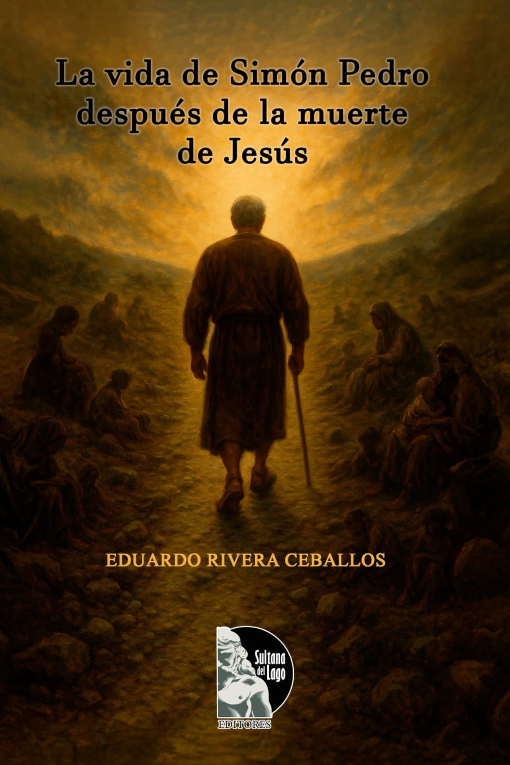 La vida de Simón Pedro después de la muerte de Jesús: Relato espiritual y biográfico del apóstol Pedro tras la resurrección, su misión evangelizadora, ... y legado de fe en la iglesia primitiva