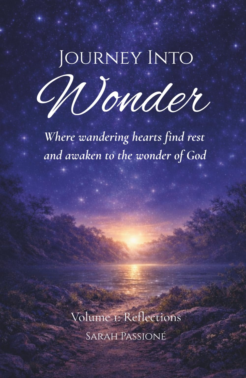 Journey Into Wonder: Where wandering hearts find rest and awaken to the wonder of God