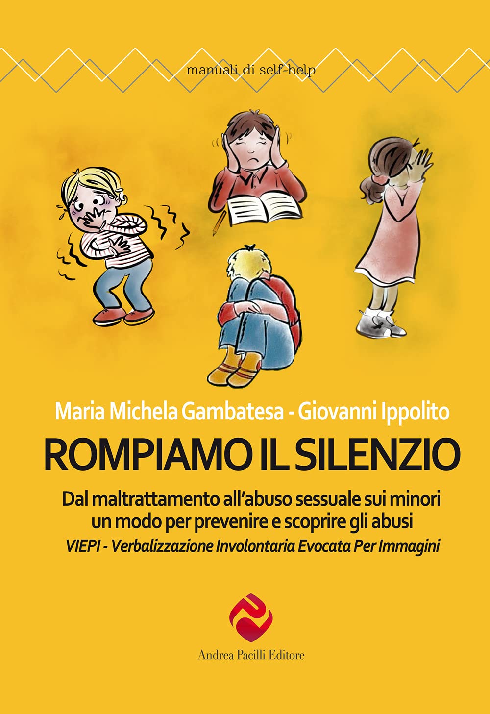 Rompiamo Il Silenzio. Dal Maltrattamento All’Abuso Sessuale Sui Minori Un Modo Per Prevenire E Scoprire Gli Abusi. Viepi Verbalizzazione Involontaria Evocata Per Immagini - 4