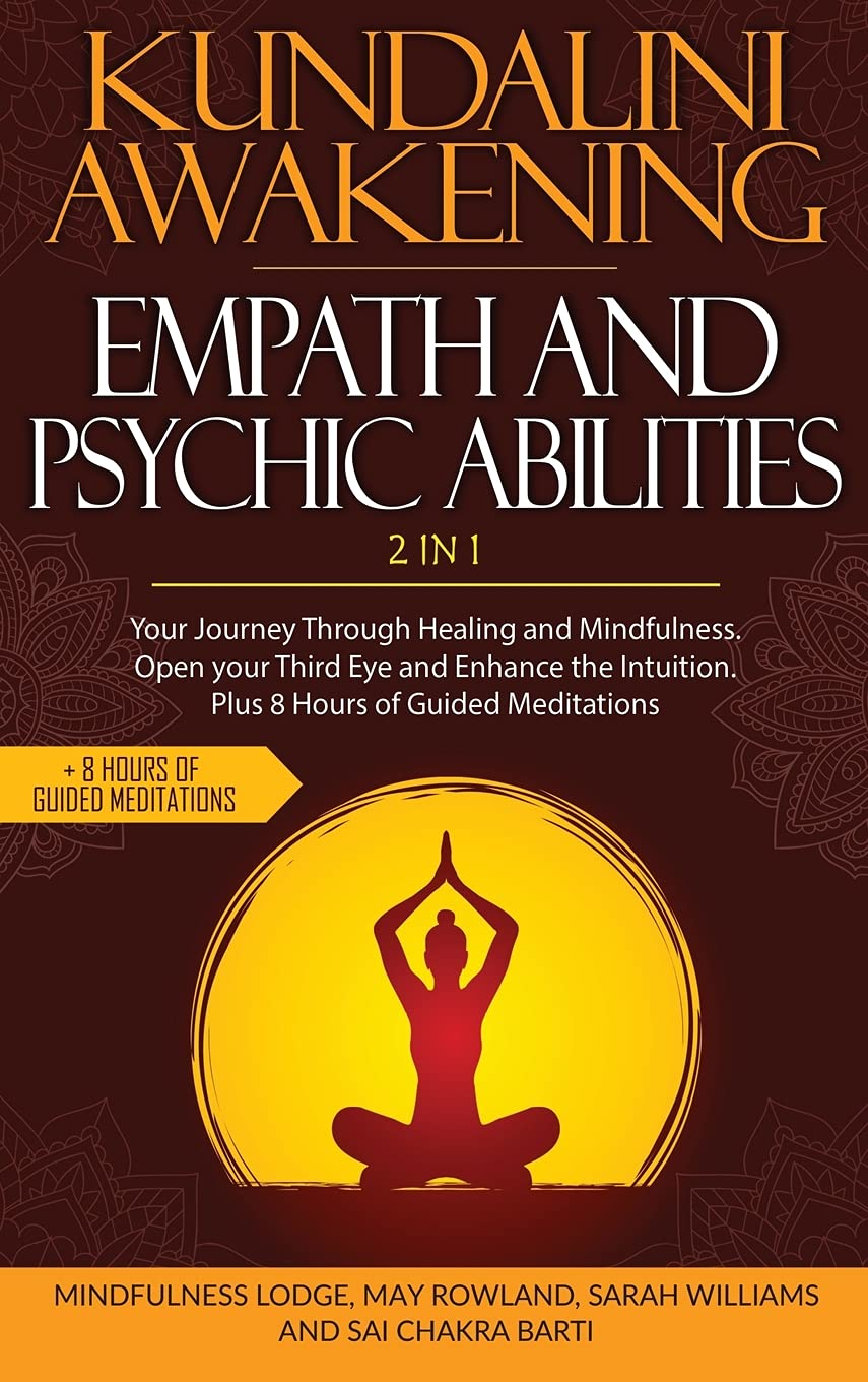 Kundalini Awakening Empath and Psychic Abilities 2 in 1: Your Journey Through Healing and Mindfulness. Open your Third Eye and Enhance the Intuition. Plus 8 Hours of Guided Meditations