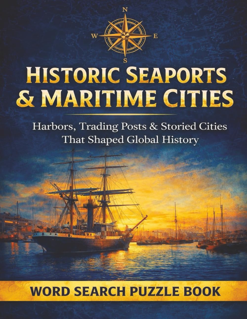Historic Seaports & Maritime Cities: Harbors, Trading Ports & Coastal Cities That Shaped Global History A Word Search Puzzle Book (Travel & Discovery)