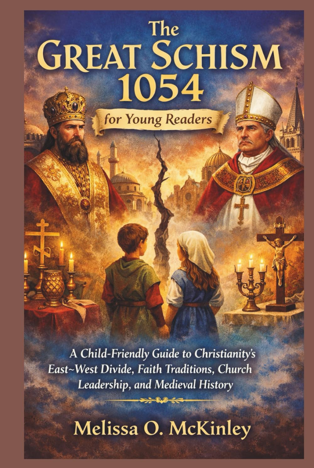 The Great Schism 1054 for Young Readers: A Child-Friendly Guide to Christianity’s East–West Divide, Faith Traditions, Church Leadership, and Medieval History