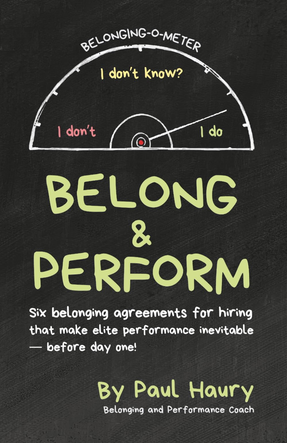 Belong & Perform: Six Belonging Agreements to Make Elite Team Performance Inevitable - Before Day One (The Belong & Perform Series)