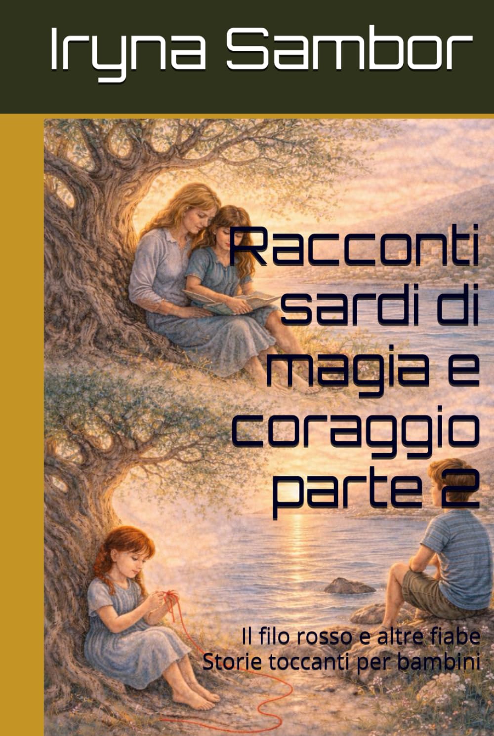 Racconti sardi di magia e coraggio parte 2: Il filo rosso e altre fiabe Storie toccanti per bambini (Racconti dell'Italia moderna)
