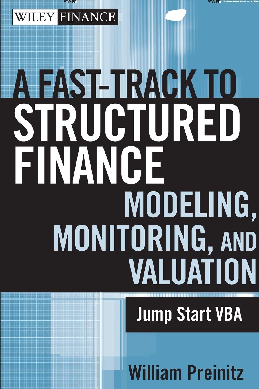 A Fast Track to Structured Finance Modeling, Monitoring, and Valuation: Jump Start VBA (Wiley Finance) 1st Edition