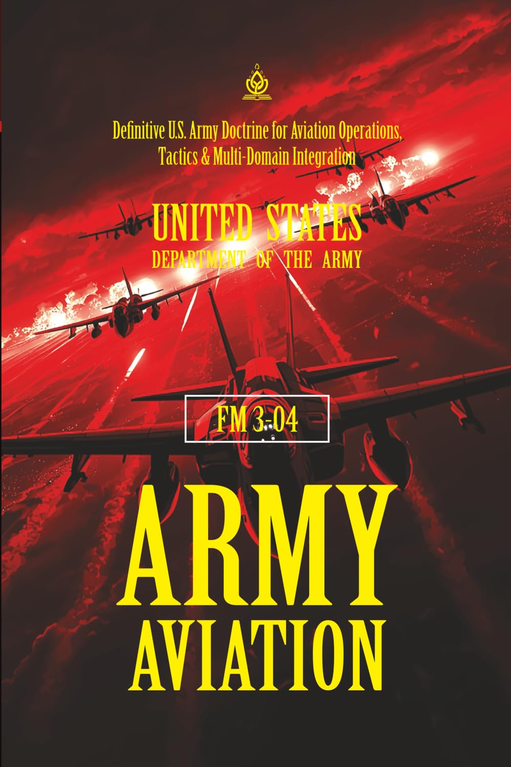 FM 3-04: Army Aviation: [Annotated] Definitive U.S. Army Doctrine for Aviation Operations, Tactics & Multi-Domain Integration