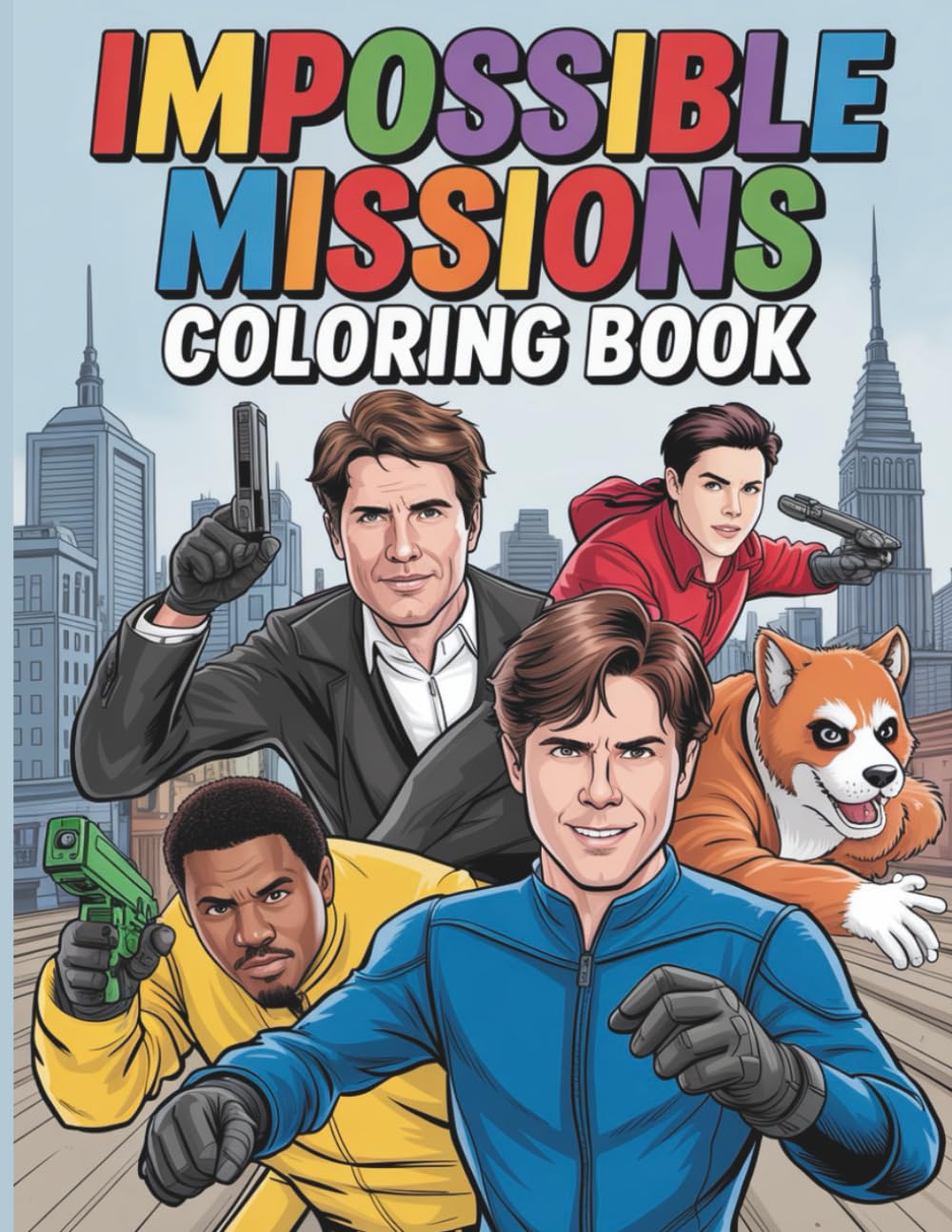 Impossible Missions Coloring Book: Thrilling Adventures with Ethan and Friends in 45 Action Packed Coloring Pages