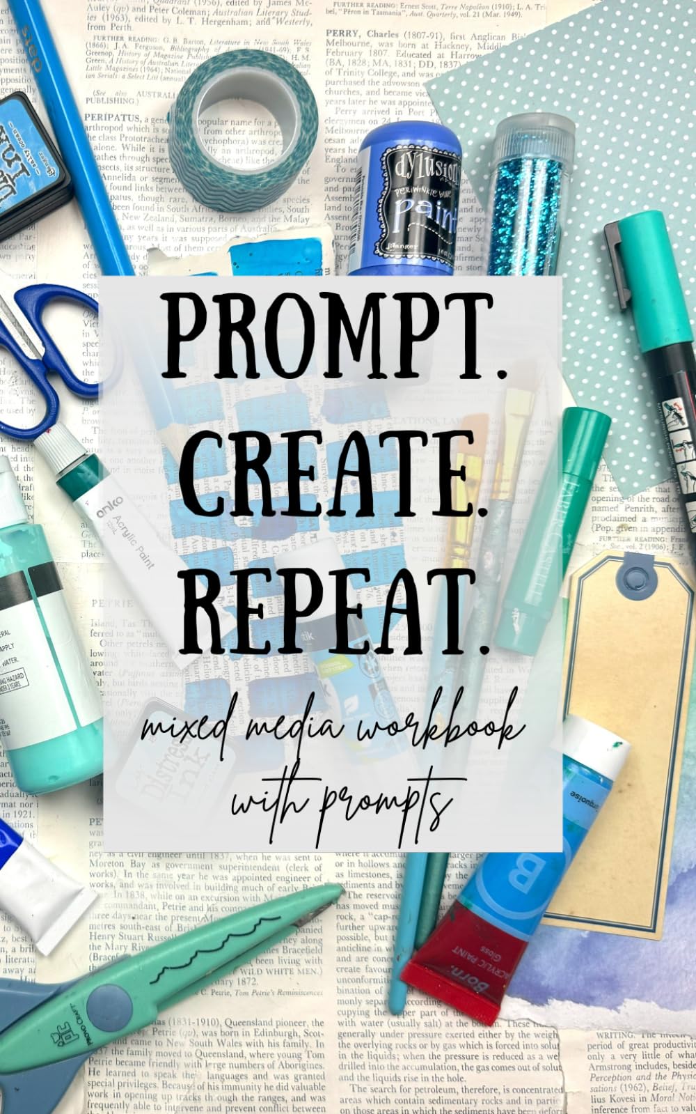PROMPT. CREATE. REPEAT.: Mixed media workbook with Prompts