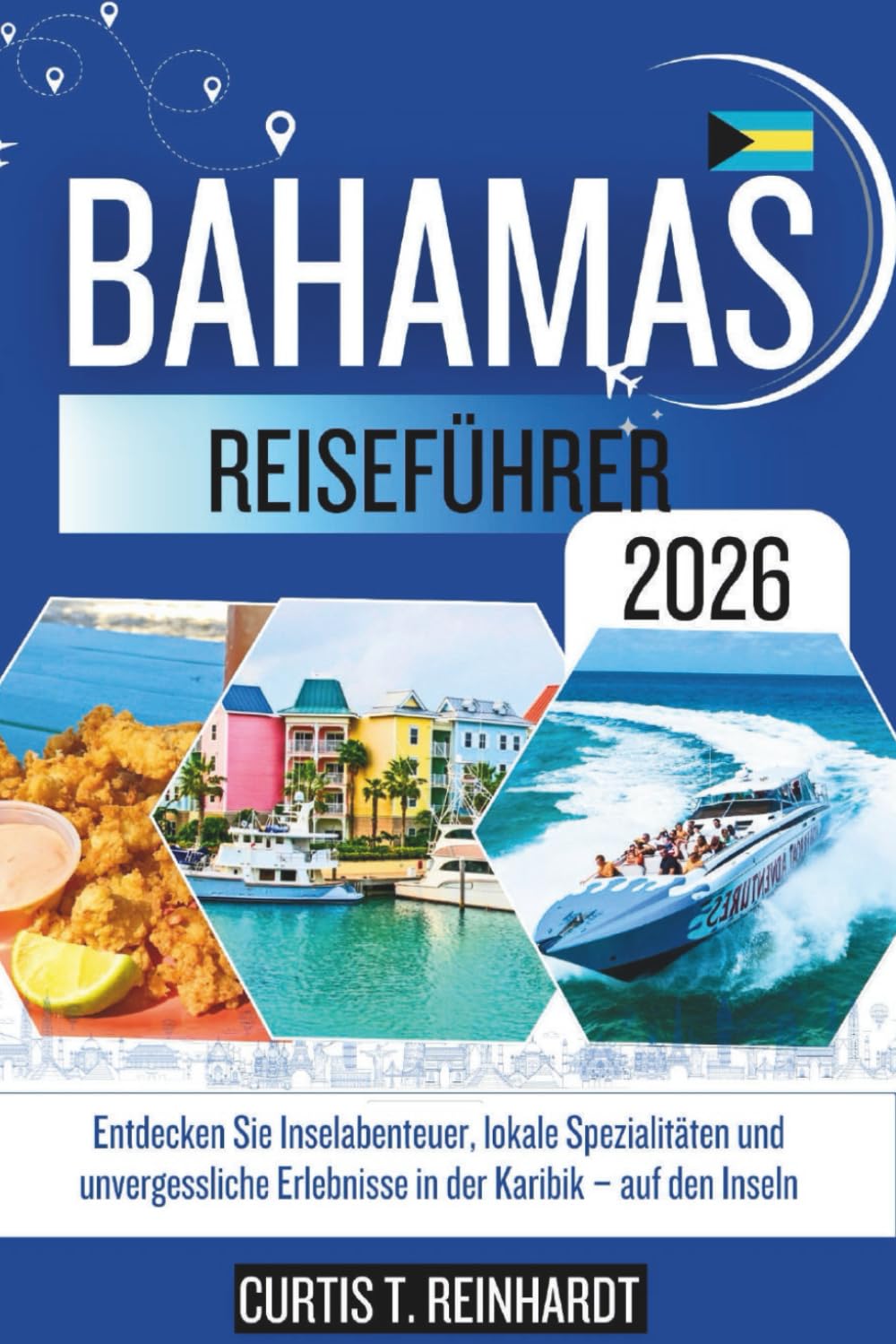 Bahamas Reiseführer 2026: Entdecken Sie Inselabenteuer, lokale Spezialitäten und unvergessliche Erlebnisse in der Karibik – auf den Inseln
