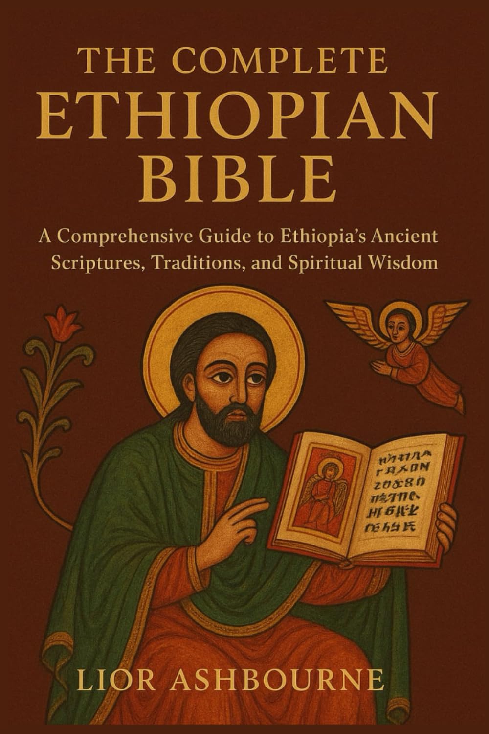 The Complete Ethiopian Bible: A Comprehensive Guide to Ethiopia’s Ancient Scriptures, Traditions, and Spiritual Wisdom