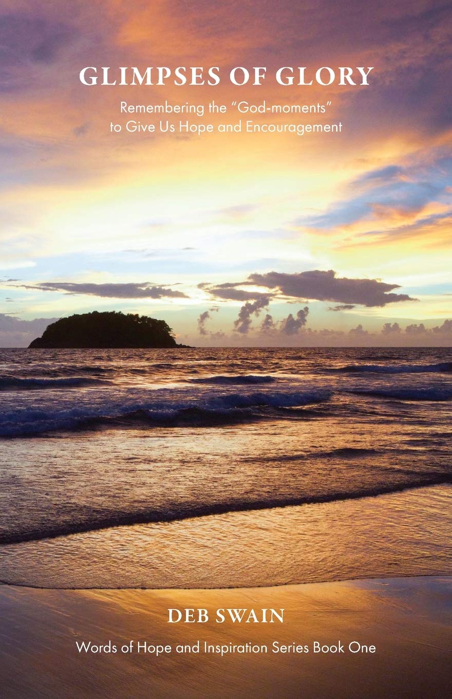 Glimpses of Glory: Remembering the "God-moments" to Give Us Hope and Encouragement: 1 (Words of Hope and Inspiration)