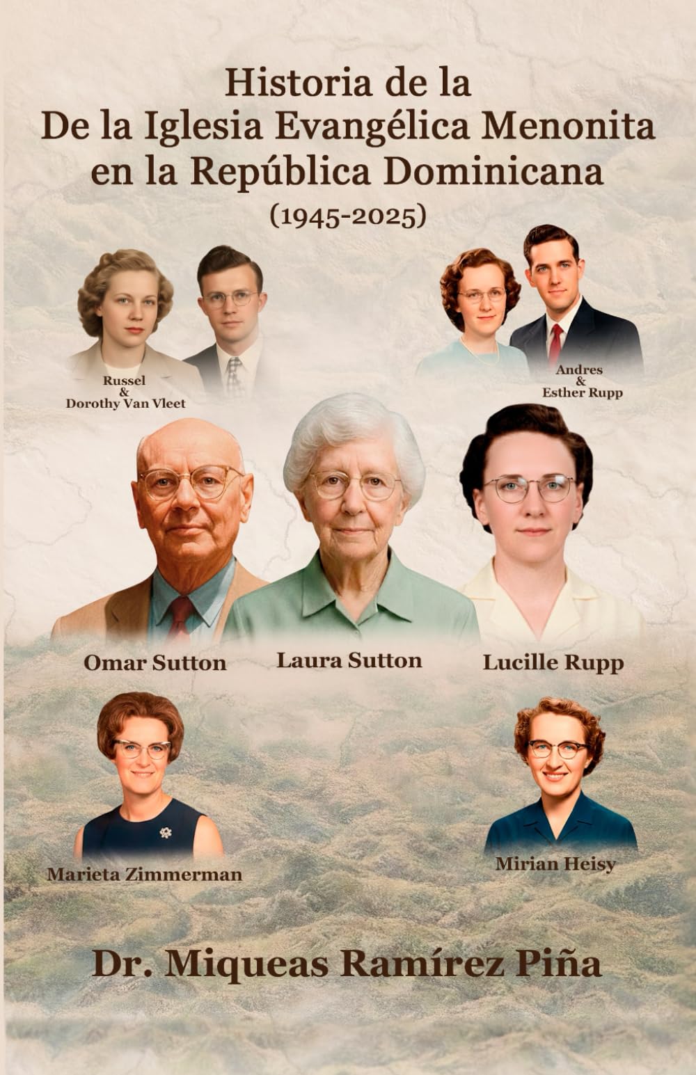 Historia de la Iglesia Evangélica Menonita en la Republica Dominicana (1945-2025): Una crónica histórica del anabautismo en la Republica Dominicana