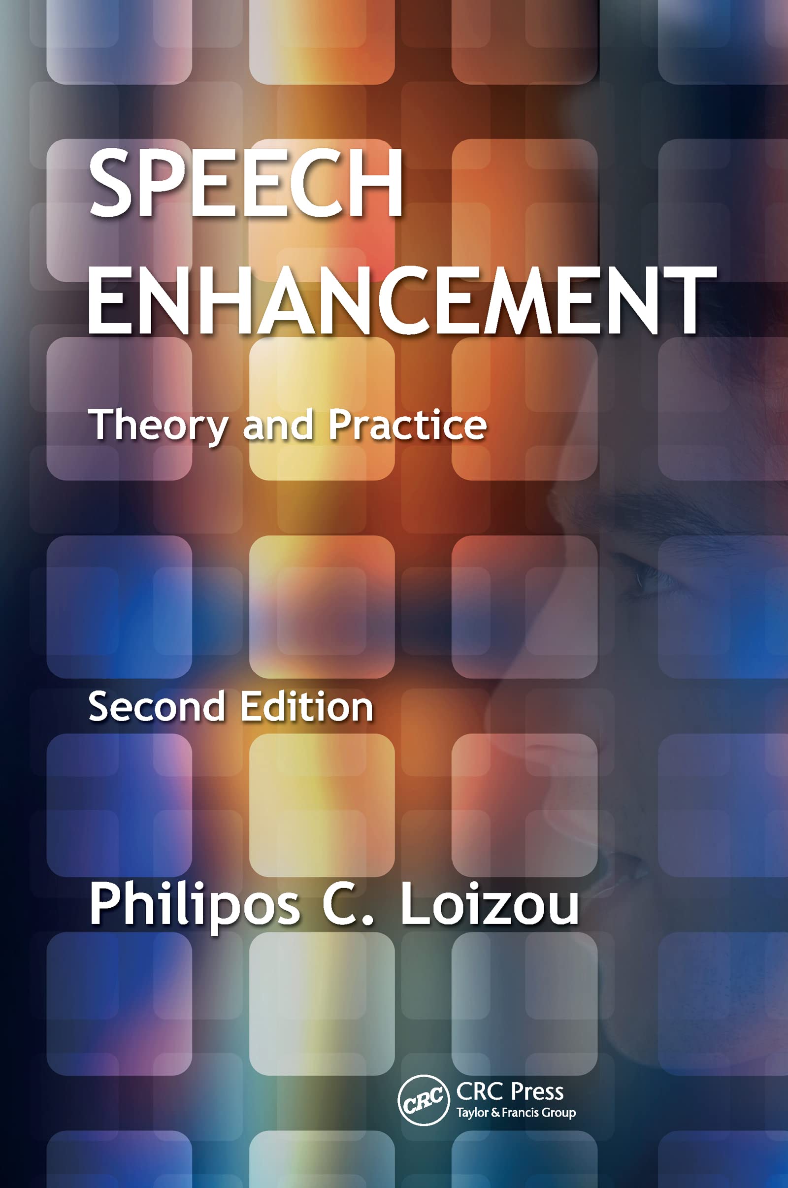 Speech Enhancement Theory and Practice, Second Edition 9781466504219 Loizou