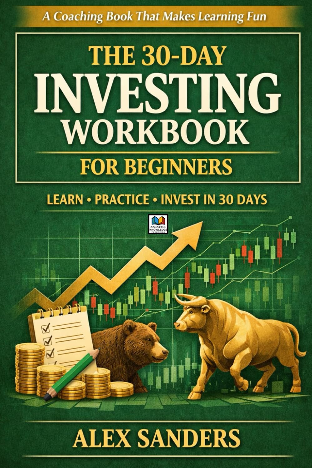 The 30-Day Investing Workbook for Beginners: A Coaching Book That Makes Learning Fun (SYSTEMATIC LIFE™ : Build Skills. Change Behavior. Create Stability.)