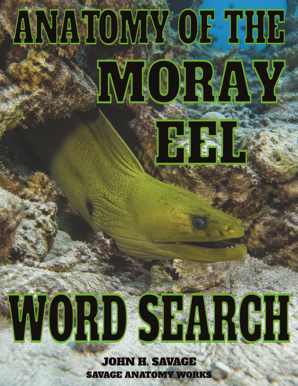 ANATOMY OF THE MORAY EEL WORD SEARCH: FUNCTIONAL BIOLOGY OF AN ELONGATE MARINE PREDATOR (Savage Anatomy)