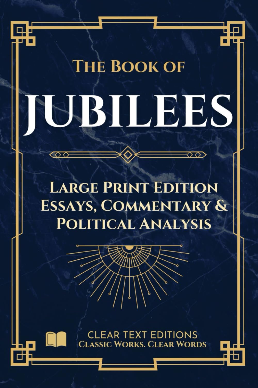 The Book of Jubilees - Large Print Edition: Modern English Translation with Essays, Commentary, and Political-Historical Analysis (Lost Books of the