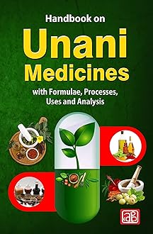 Handbook on Unani Medicines with Formulae, Processes, Uses and Analysis