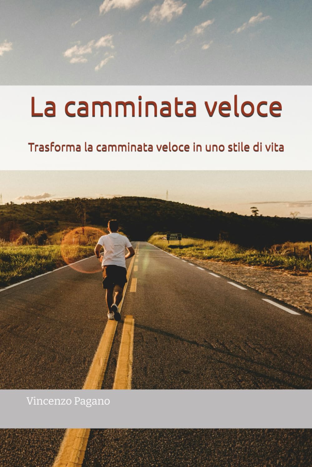 La camminata veloce: Trasforma la camminata veloce in uno stile di vita