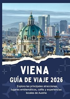 VIENA GUÍA DE VIAJE 2026 - Explora las principales atracciones, lugares emblemáticos, cafés y experiencias locales de Austria (Spanish Edition)