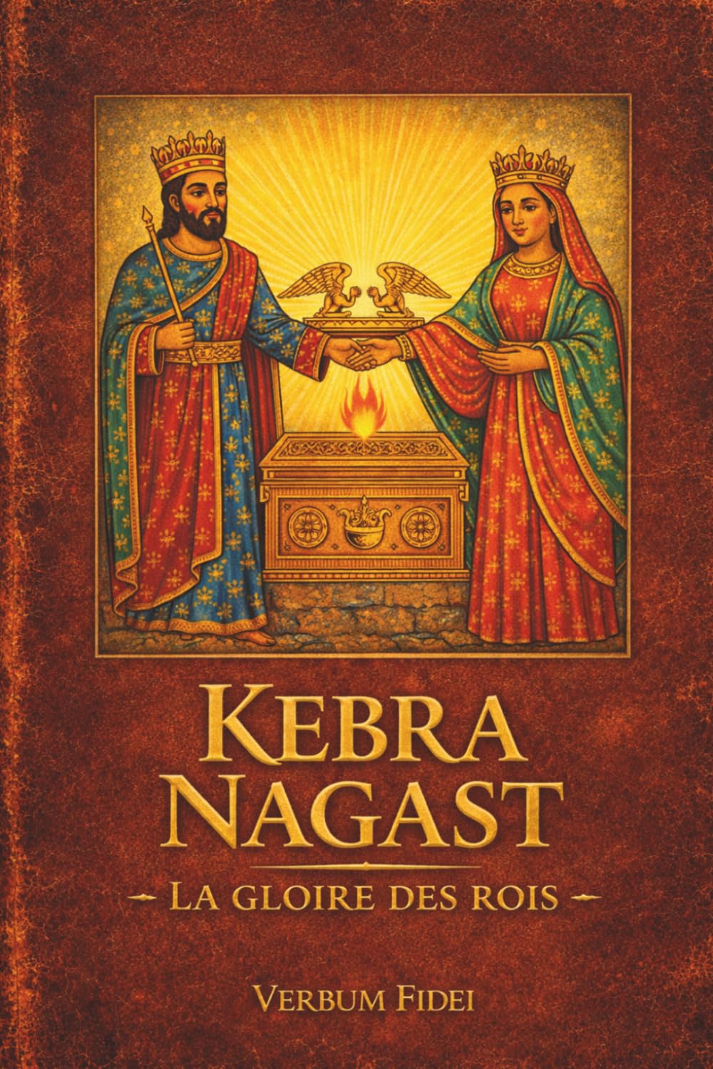 Kebra Nagast – La Gloire des Rois: Œuvre fondatrice du christianisme éthiopien : entre Bible éthiopienne, roi Salomon, reine de Saba et Arche d’Alliance (Bibliothèque Chrétienne Éthiopienne)