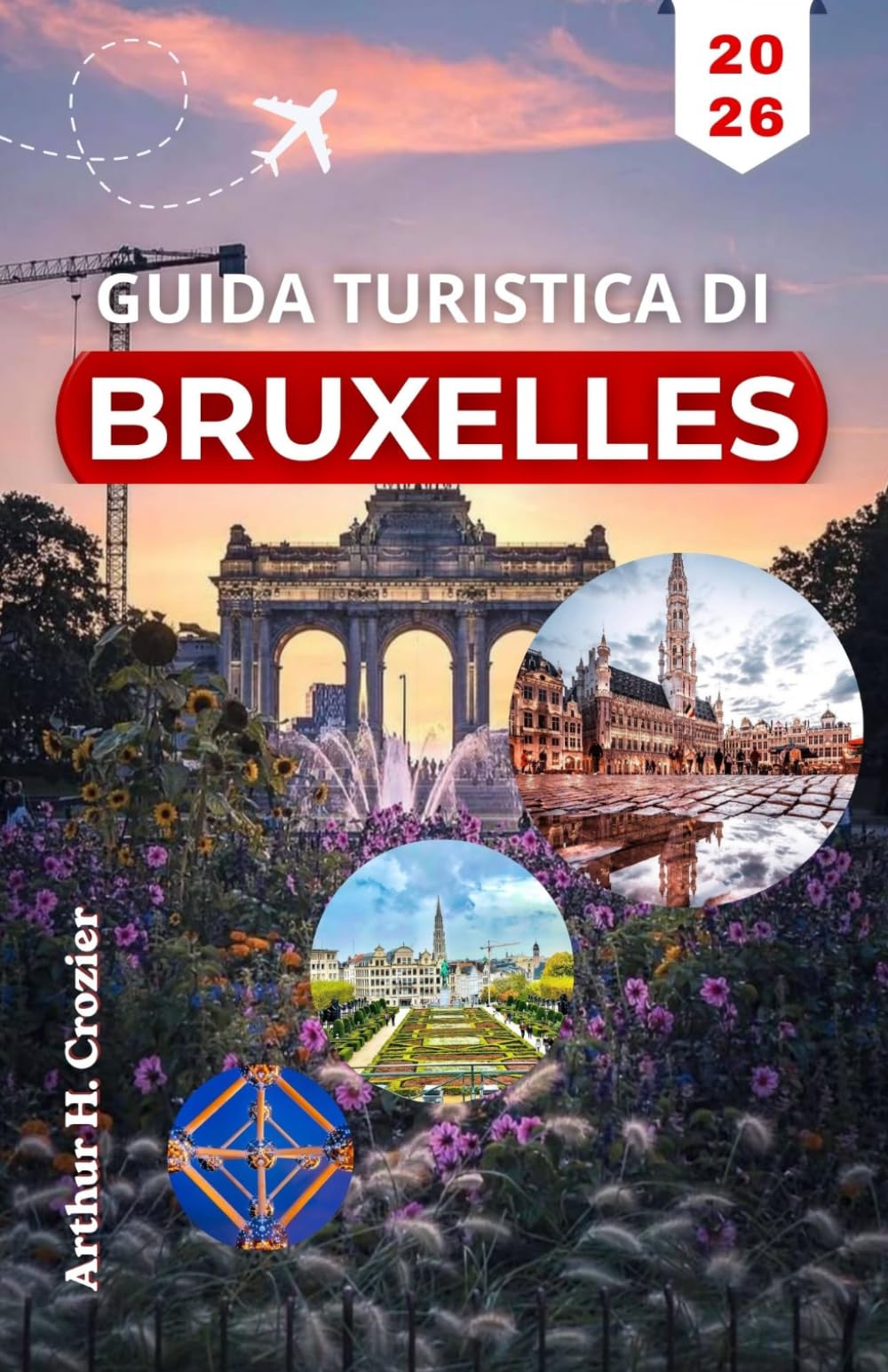 GUIDA TURISTICA DI BRUXELLES 2026: Pianifica giornate organizzate con itinerari pratici, punti di riferimento principali e tappe locali.