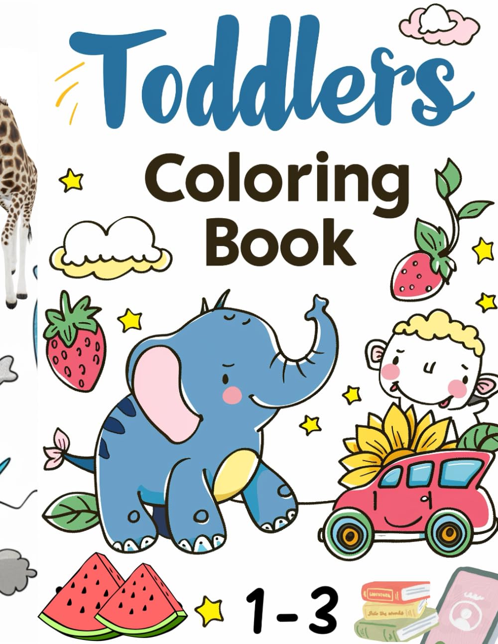 Toddler Coloring Book: 1-3: Simple and Fun images to Develop Creativity, Motor Skills & Early learning for Little Hands