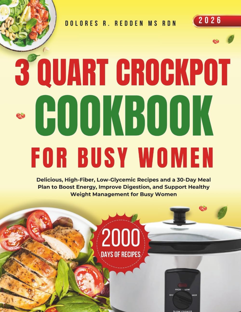 3 Quart Crockpot Cookbook For Busy Women (Dolores R. Redden, MS, RDN Nutrition & Cookbook Series)