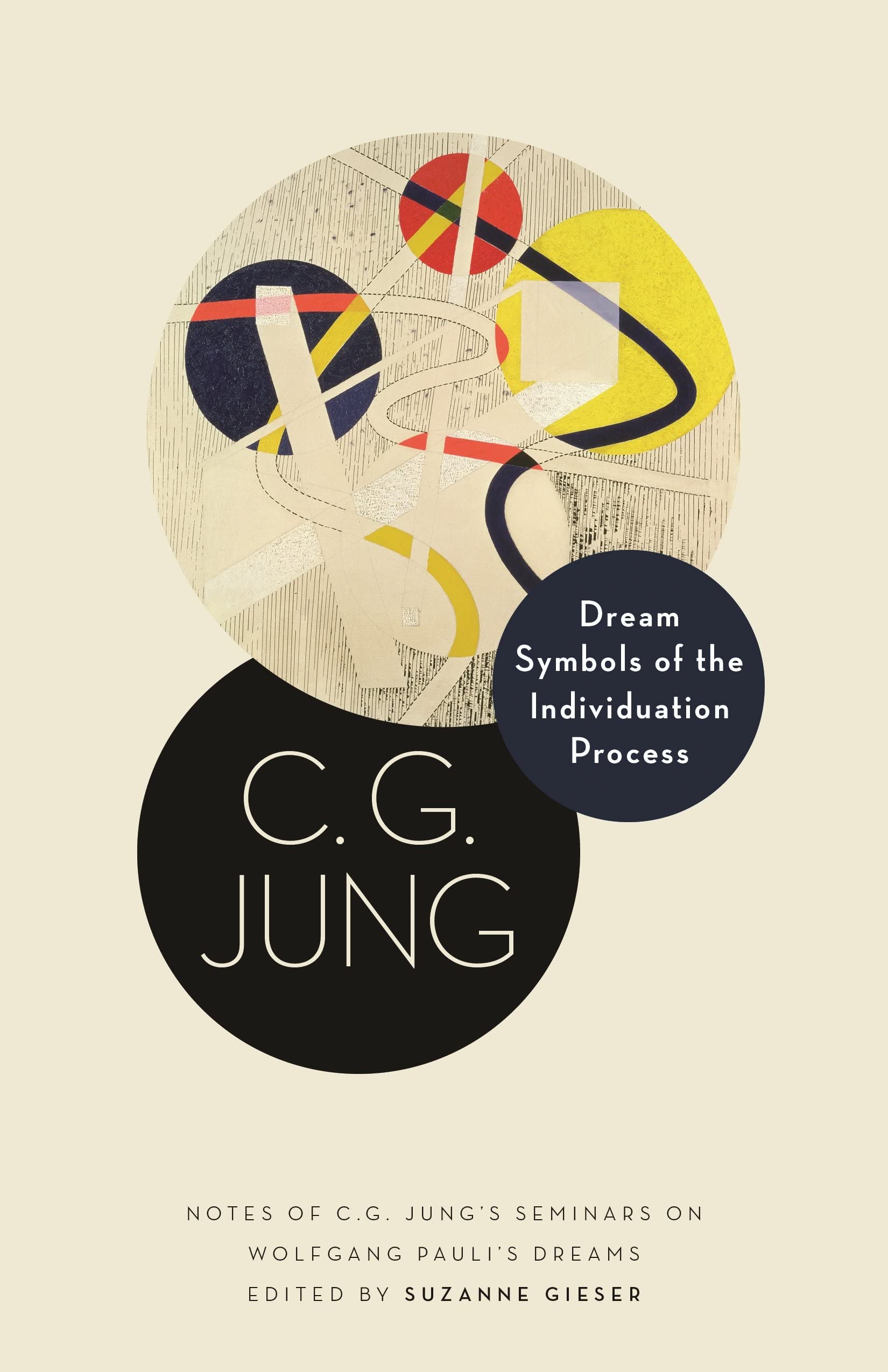 Dream Symbols of the Individuation Process: Notes of C. G. Jung's Seminars on Wolfgang Pauli's Dreams: 15 (Philemon Foundation Series)