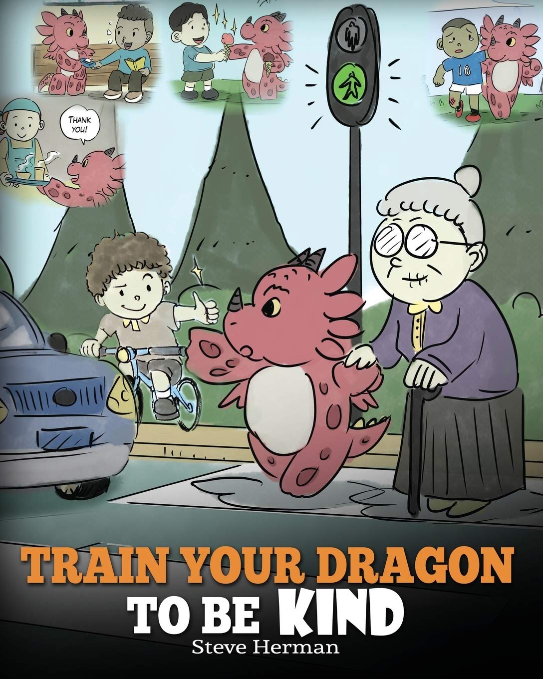 Train Your Dragon To Be Kind: A Dragon Book To Teach... - Herman, Steve