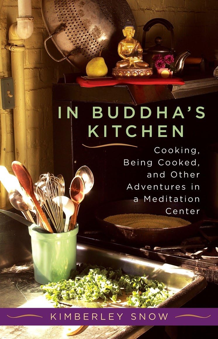 In Buddha's Kitchen: Cooking, Being Cooked, and Other Adventures in a Meditation Center Paperback – September 21, 2004