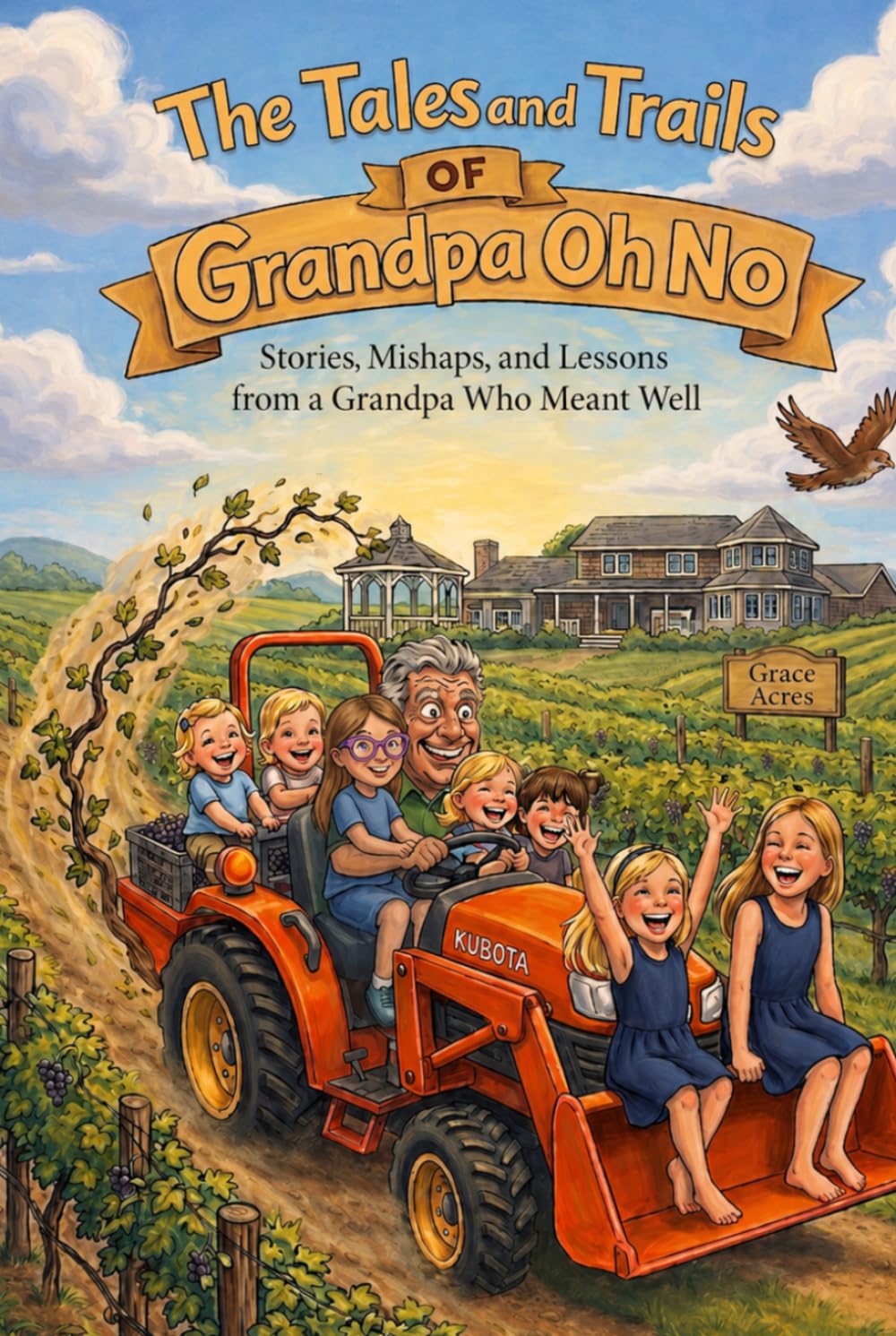The Tales and Trails of Grandpa Oh No: Stories, Mishaps, and Lessons from a Grandpa Who Meant Well